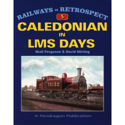 Railways in Retrospect 5 Caledonian in LMS Days