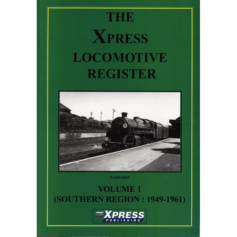 Xpress Locomotive Register Vol1 Southern Region 1949 1961