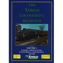 Xpress Locomotive Register Vol3 Eastern NEastern Scottish(Ex-LNER) Regions 1950-1960