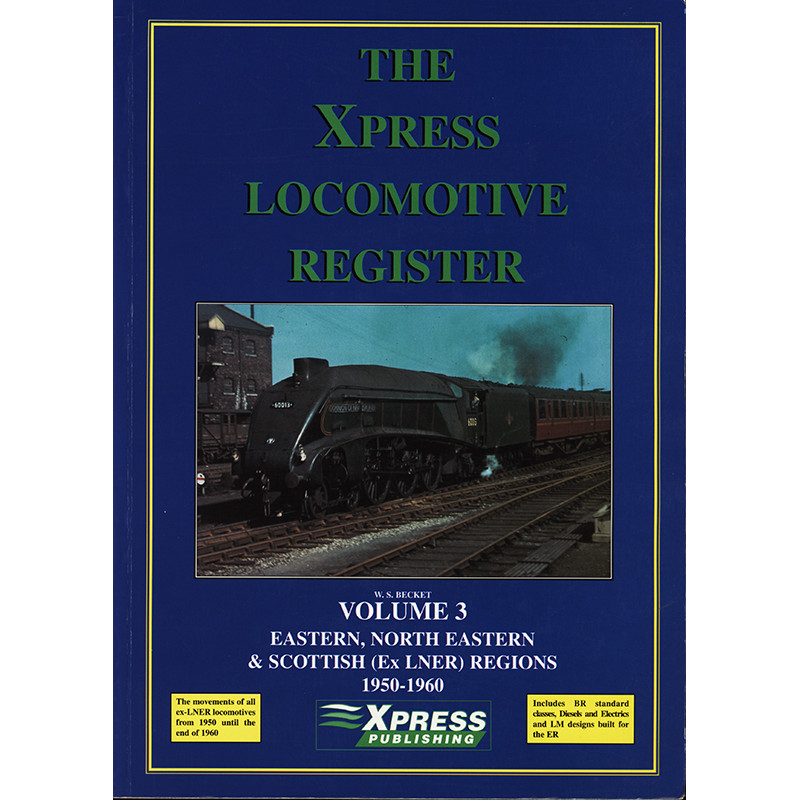 Xpress Locomotive Register Vol3 Eastern NEastern Scottish(Ex-LNER) Regions 1950-1960