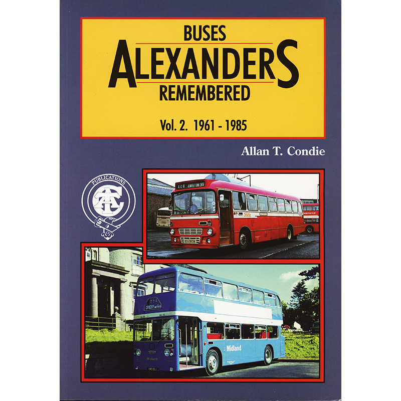 Alexanders Buses Remembered Vol2 1961-1985