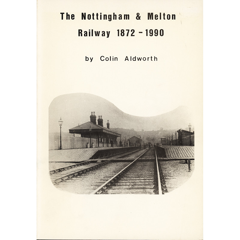 Nottingham and Melton Railway 1872-1990